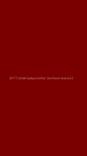 Tampilan Antarmuka Aplikasi Id777 Login Aplikasi Daftar Slot Resmi Android - 2