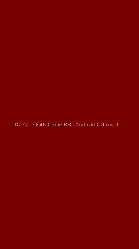 Tampilan Antarmuka Aplikasi Id777 Login Game Rpg Android Offline - 4