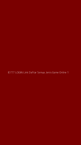 Tampilan Antarmuka Aplikasi Id777 Login Link Daftar Semua Jenis Game Online - 1