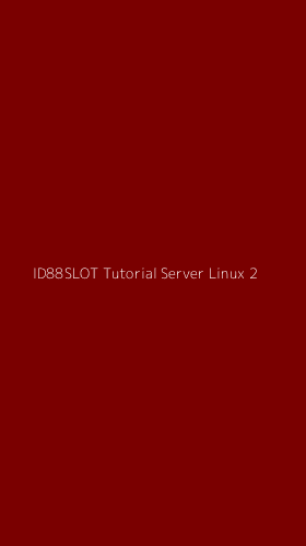 Tampilan Antarmuka Aplikasi Id88slot Tutorial Server Linux - 2