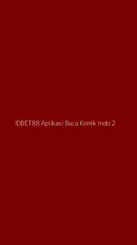 Tampilan Antarmuka Aplikasi Idbet88 Aplikasi Baca Komik Indo - 2