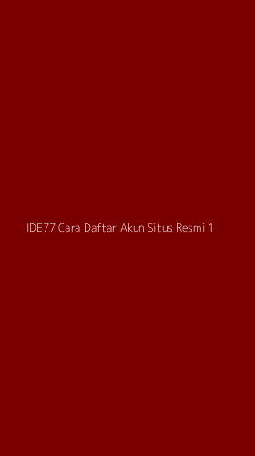 Tampilan Antarmuka Aplikasi Ide77 Cara Daftar Akun Situs Resmi - 1