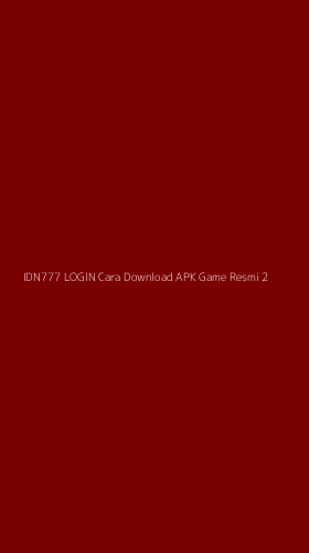 Tampilan Antarmuka Aplikasi Idn777 Login Cara Download Apk Game Resmi - 2