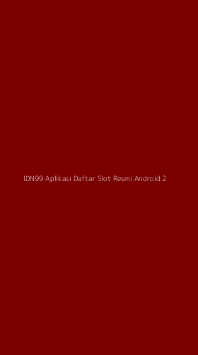 Tampilan Antarmuka Aplikasi Idn99 Aplikasi Daftar Slot Resmi Android - 2