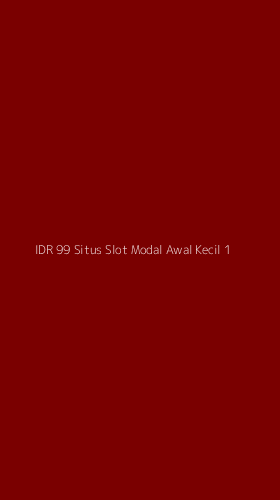 Tampilan Antarmuka Aplikasi Idr 99 Situs Slot Modal Awal Kecil - 1