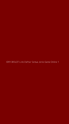 Tampilan Antarmuka Aplikasi Idr138slot Link Daftar Semua Jenis Game Online - 1