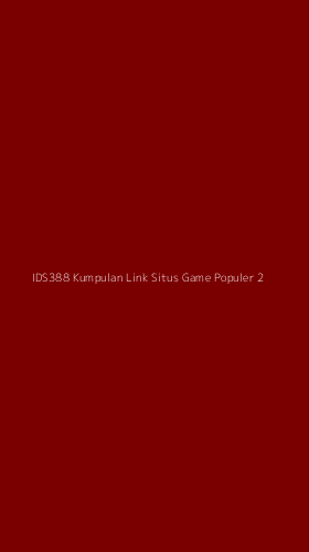Tampilan Antarmuka Aplikasi Ids388 Kumpulan Link Situs Game Populer - 2