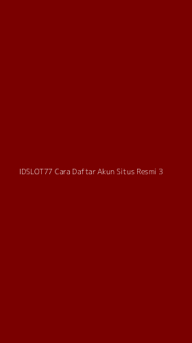 Tampilan Antarmuka Aplikasi Idslot77 Cara Daftar Akun Situs Resmi - 3
