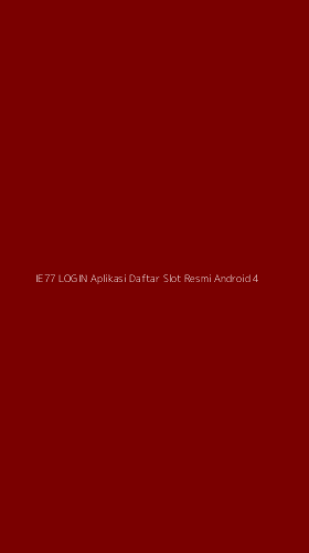 Tampilan Antarmuka Aplikasi Ie77 Login Aplikasi Daftar Slot Resmi Android - 4