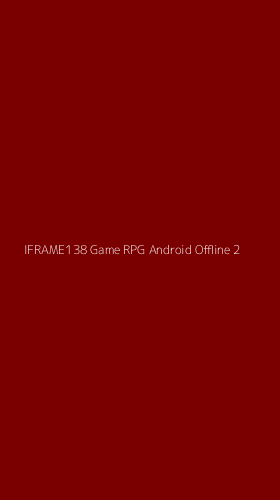 Tampilan Antarmuka Aplikasi Iframe138 Game Rpg Android Offline - 2