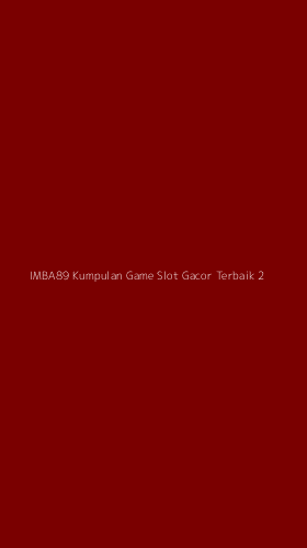 Tampilan Antarmuka Aplikasi Imba89 Kumpulan Game Slot Gacor Terbaik - 2