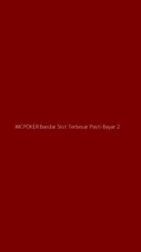 Tampilan Antarmuka Aplikasi Imcpoker Bandar Slot Terbesar Pasti Bayar - 2