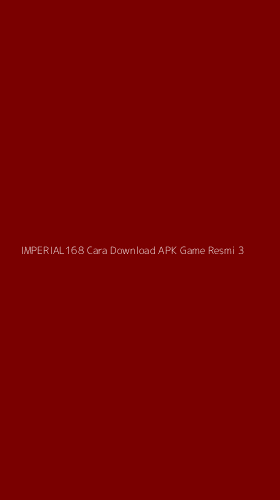 Tampilan Antarmuka Aplikasi Imperial168 Cara Download Apk Game Resmi - 3