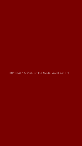 Tampilan Antarmuka Aplikasi Imperial168 Situs Slot Modal Awal Kecil - 3