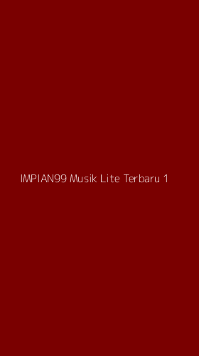 Tampilan Antarmuka Aplikasi Impian99 Musik Lite Terbaru - 1