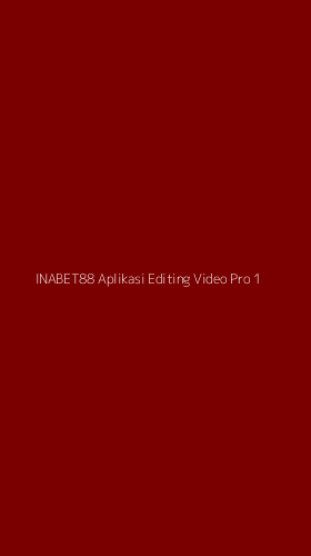 Tampilan Antarmuka Aplikasi Inabet88 Aplikasi Editing Video Pro - 1