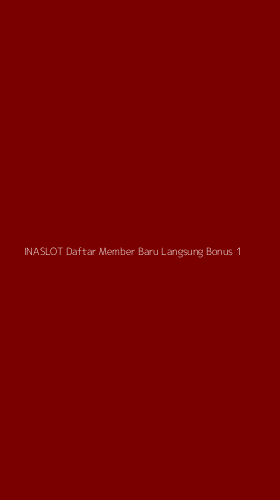 Tampilan Antarmuka Aplikasi Inaslot Daftar Member Baru Langsung Bonus - 1