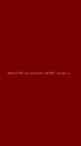 Tampilan Antarmuka Aplikasi Inaslot88 Link Alternatif Sbobet Terbaru - 2