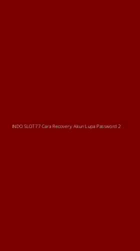 Tampilan Antarmuka Aplikasi Indo Slot77 Cara Recovery Akun Lupa Password - 2