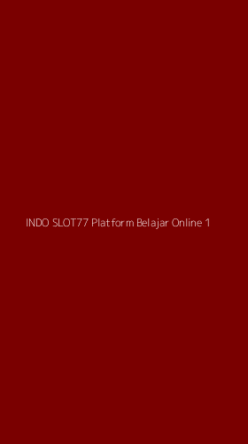 Tampilan Antarmuka Aplikasi Indo Slot77 Platform Belajar Online - 1