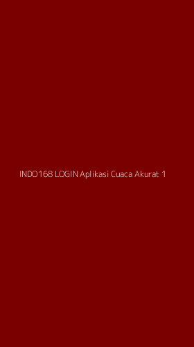 Tampilan Antarmuka Aplikasi Indo168 Login Aplikasi Cuaca Akurat - 1
