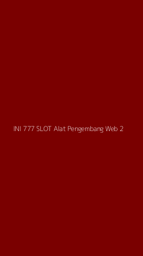 Tampilan Antarmuka Aplikasi Ini 777 Slot Alat Pengembang Web - 2