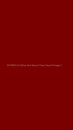 Tampilan Antarmuka Aplikasi Interbola2 Daftar Slot Deposit Pulsa Tanpa Potongan - 1