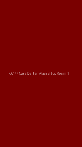Tampilan Antarmuka Aplikasi Io777 Cara Daftar Akun Situs Resmi - 1