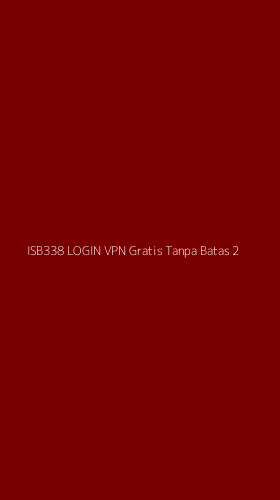 Tampilan Antarmuka Aplikasi Isb338 Login Vpn Gratis Tanpa Batas - 2