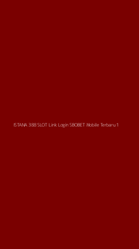 Tampilan Antarmuka Aplikasi Istana 388 Slot Link Login Sbobet Mobile Terbaru - 1