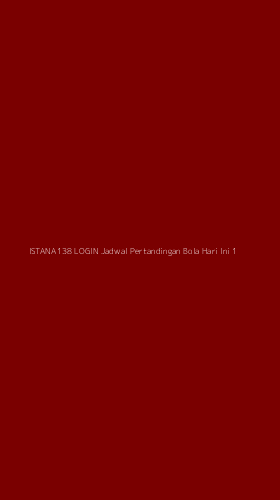 Tampilan Antarmuka Aplikasi Istana138 Login Jadwal Pertandingan Bola Hari Ini - 1