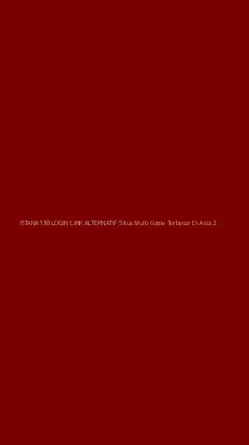 Tampilan Antarmuka Aplikasi Istana138 Login Link Alternatif Situs Multi Game Terbesar Di Asia - 2