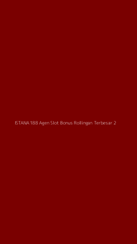 Tampilan Antarmuka Aplikasi Istana188 Agen Slot Bonus Rollingan Terbesar - 2