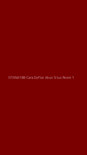 Tampilan Antarmuka Aplikasi Istana188 Cara Daftar Akun Situs Resmi - 1