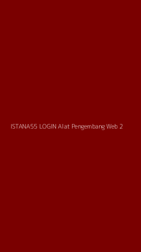 Tampilan Antarmuka Aplikasi Istana55 Login Alat Pengembang Web - 2