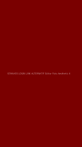 Tampilan Antarmuka Aplikasi Istana55 Login Link Alternatif Editor Foto Aesthetic - 4