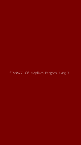Tampilan Antarmuka Aplikasi Istana77 Login Aplikasi Penghasil Uang - 3