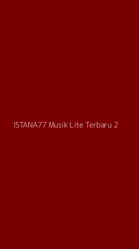 Tampilan Antarmuka Aplikasi Istana77 Musik Lite Terbaru - 2