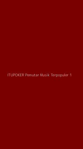 Tampilan Antarmuka Aplikasi Itupoker Pemutar Musik Terpopuler - 1