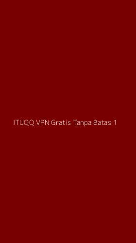 Tampilan Antarmuka Aplikasi Ituqq Vpn Gratis Tanpa Batas - 1