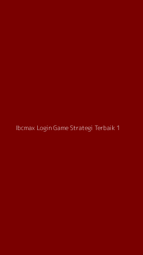 Tampilan Antarmuka Aplikasi Ibcmax Login Game Strategi Terbaik - 1