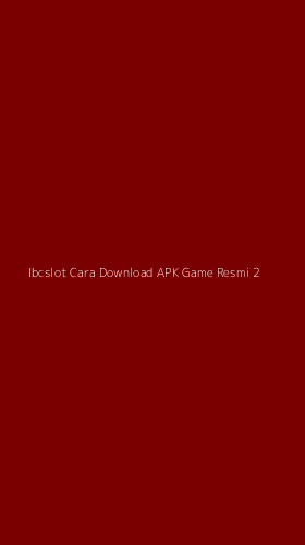 Tampilan Antarmuka Aplikasi Ibcslot Cara Download Apk Game Resmi - 2