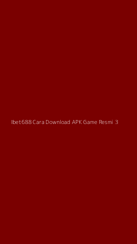 Tampilan Antarmuka Aplikasi Ibet688 Cara Download Apk Game Resmi - 3