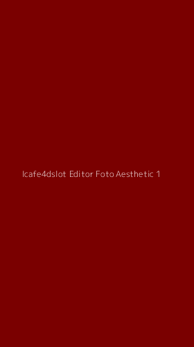Tampilan Antarmuka Aplikasi Icafe4dslot Editor Foto Aesthetic - 1