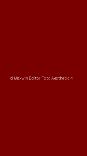 Tampilan Antarmuka Aplikasi Id Maxwin Editor Foto Aesthetic - 4