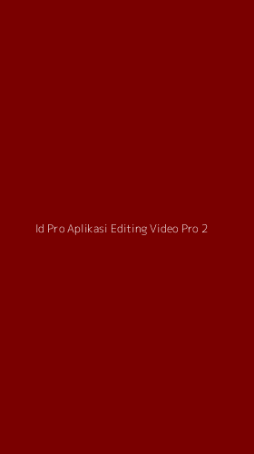 Tampilan Antarmuka Aplikasi Id Pro Aplikasi Editing Video Pro - 2