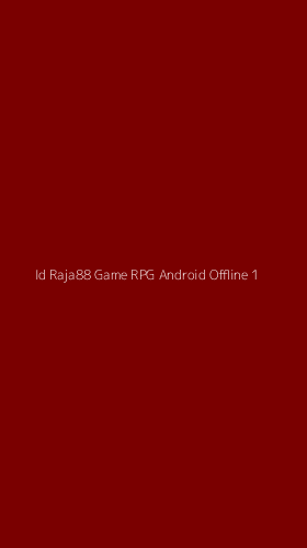 Tampilan Antarmuka Aplikasi Id Raja88 Game Rpg Android Offline - 1