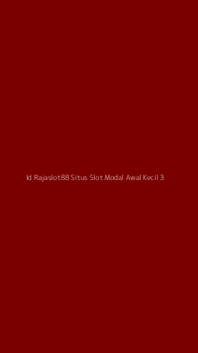 Tampilan Antarmuka Aplikasi Id Rajaslot88 Situs Slot Modal Awal Kecil - 3