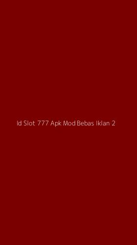 Tampilan Antarmuka Aplikasi Id Slot 777 Apk Mod Bebas Iklan - 2