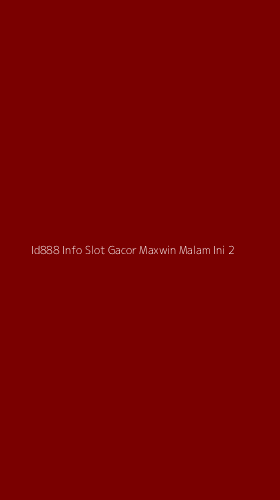 Tampilan Antarmuka Aplikasi Id888 Info Slot Gacor Maxwin Malam Ini - 2